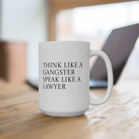 Mug - Wealth Quote "Think Like a Gangster Speak Like a Lawyer" - 11oz, 15oz Cera - Picture 7 of 7